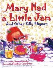 Mary Had a Little Jam: And Other Silly Rhymes