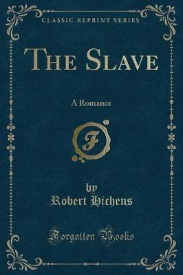 The Slave: A Romance (Classic Reprint)