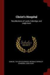 Christ's Hospital: Recollections of Lamb, Coleridge, and Leigh Hunt