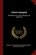 Christ's Hospital: Recollections of Lamb, Coleridge, and Leigh Hunt