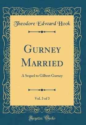 Gurney Married, Vol. 3 of 3: A Sequel to Gilbert Gurney (Classic Reprint)