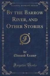 By the Barrow River, and Other Stories (Classic Reprint)