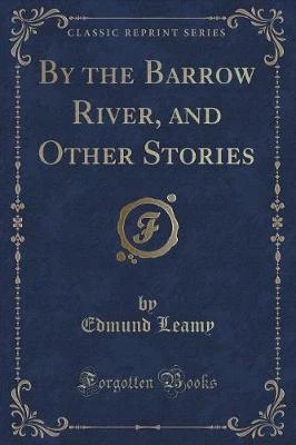 By the Barrow River, and Other Stories (Classic Reprint)