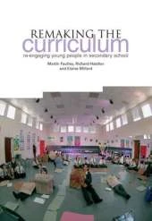 Remaking the Curriculum: Re-engaging Young People in Secondary School