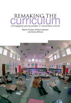 Remaking the Curriculum: Re-engaging Young People in Secondary School