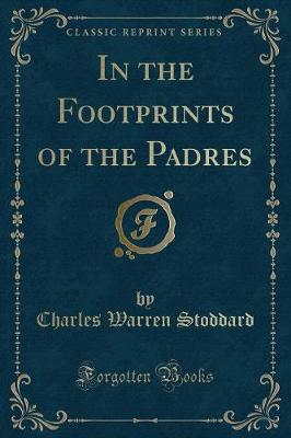 In the Footprints of the Padres (Classic Reprint)