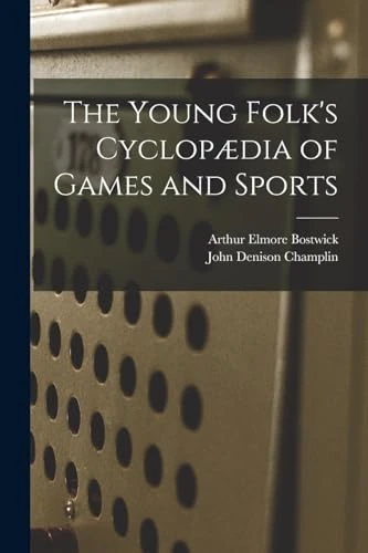 The Young Folk's Cyclopædia of Games and Sports
