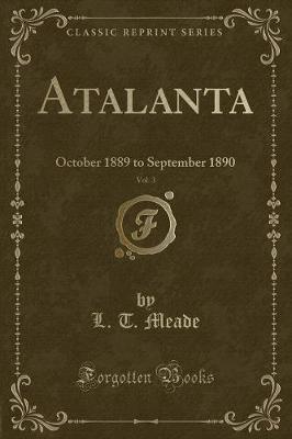 Atalanta, Vol. 3: October 1889 to September 1890 (Classic Reprint)