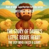The Story Of David's Little Brave Heart: The Boy Who Faced a Giant