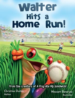 A FROG saved my baseball game!: From the creators of A Frog Ate my Sandwich!