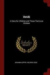 Heidi: A Story for Children and Those That Love Children
