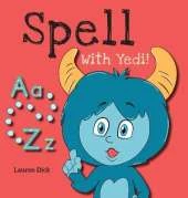 Spell With Yedi!: (Ages 3-5) Practice With Yedi! (Spelling, Alphabet, A-Z)