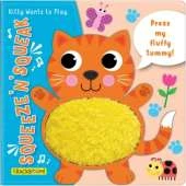 Squeeze 'n' Squeak: Kitty Wants to Play!: Press my fluffy tummy!
