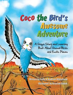 Coco the Bird's Awesome Adventure: A Unique Story and Learning Book about Unusual Birds and Exotic Places