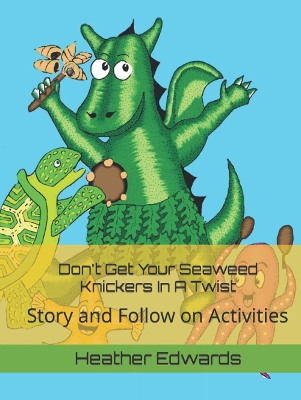 Don't get your Seaweed Knickers In a Twist: Story and Follow-on Activities