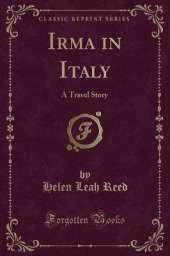 Irma in Italy: A Travel Story (Classic Reprint)