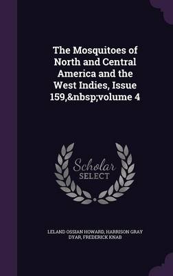 The Mosquitoes of North and Central America and the West Indies, Issue 159, Volume 4