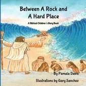 Between A Rock and A Hard Place: A Biblical Children's Story Book