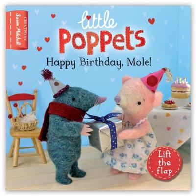 Little Poppets: Happy Birthday, Mole!: A lift-the-flap first story
