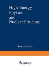 High-Energy Physics and Nuclear Structure: Proceedings of the Third International Conference on High Energy Physics and Nuclear Structure Sponsored by the International Union of Pure and Applied Physics, Held at Columbia University, New York City, Septemb