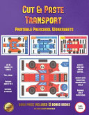 Printable Preschool Worksheets (Cut and Paste Transport): 20 Full-Color Cut and Paste Kindergarten 3D Activity Sheets Designed to Develop Visuo-Perceptual Skills in Preschool Children.