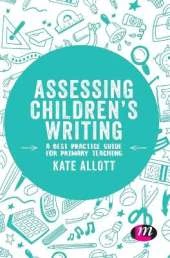 Assessing Children′s Writing: A best practice guide for primary teaching