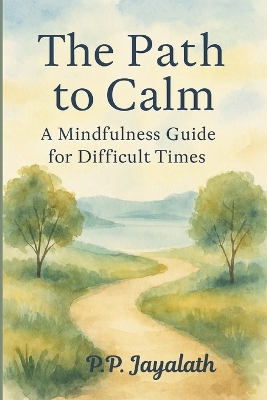 The Path to Calm: A Mindfulness Guide for Difficult Times: mindfulness for beginners