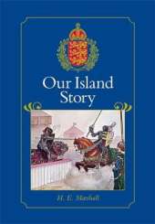 Our Island Story: A History of Britain for Boys and Girls, from the Romans to Queen Victoria