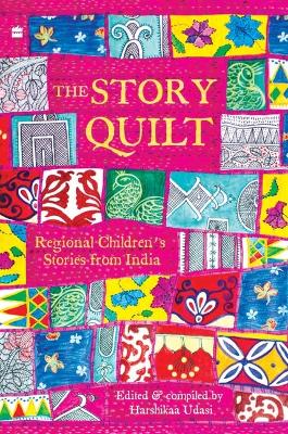 The Story Quilt: Regional Children's Stories from India