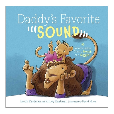 Daddy's Favorite Sound: What's Better Than a Woosh or a Giggle?