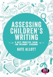 Assessing Children′s Writing: A best practice guide for primary teaching