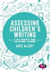 Assessing Children′s Writing: A best practice guide for primary teaching