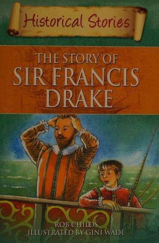 Historical Stories: The Story of Sir Francis Drake