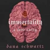 Immortality: A Love Story: the New York Times bestselling tale of mystery, romance and cadavers