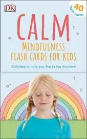 Calm - Mindfulness Flash Cards for Kids: 40 Activities to Help you Learn to Live in the Moment