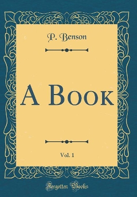 A Book, Vol. 1 (Classic Reprint)