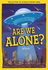 Are We Alone?: The Future of Science Begins Here