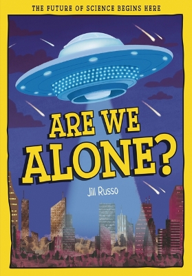 Are We Alone?: The Future of Science Begins Here