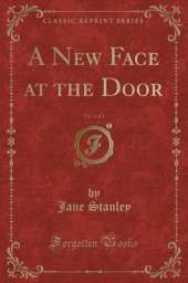 A New Face at the Door, Vol. 2 of 2 (Classic Reprint)