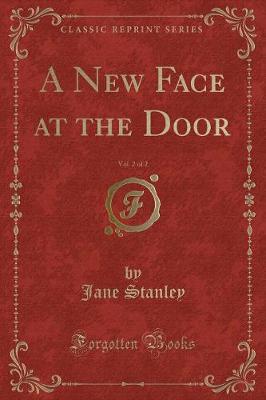 A New Face at the Door, Vol. 2 of 2 (Classic Reprint)