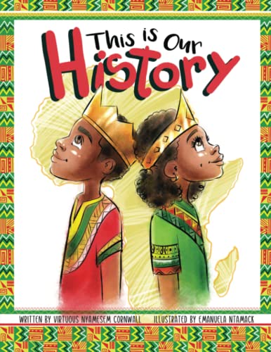 This Is Our History: An Inspirational Story about Africans & African American History, Acceptance and Courage