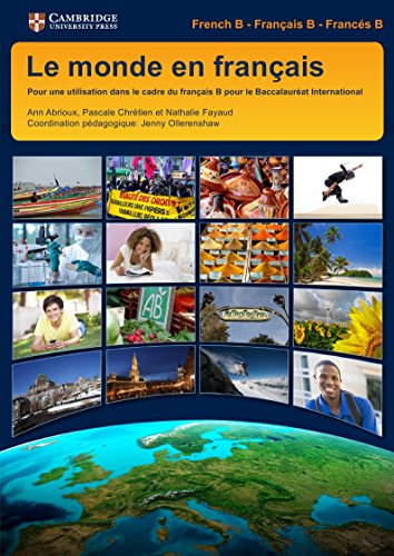 Le Monde en Francais Student's Book: Pour une Utilisation dans le Cadre du Francais B pour le Baccalaureat International