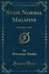 State Normal Magazine, Vol. 19: December, 1914 (Classic Reprint)