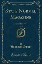 State Normal Magazine, Vol. 19: December, 1914 (Classic Reprint)