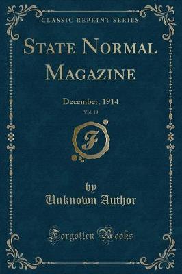 State Normal Magazine, Vol. 19: December, 1914 (Classic Reprint)