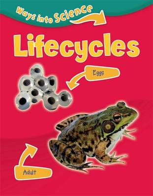 Ways Into Science: Lifecycles