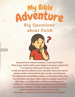 My Bible Adventure: Big Questions About Faith: Helping Children Ask Questions, Build Understanding, and Grow in Faith Step by Step
