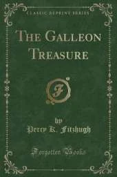 The Galleon Treasure (Classic Reprint)