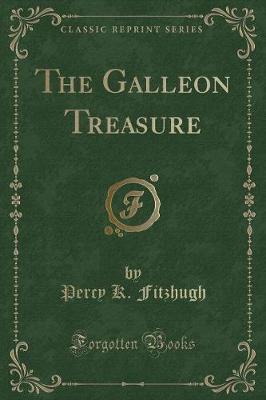 The Galleon Treasure (Classic Reprint)