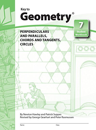 Key to Geometry: Student Workbook 7: Perpendiculars and Parauels Chords and Tangents, Circles